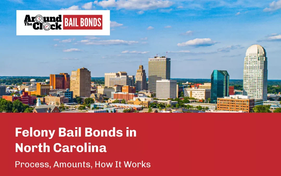 Felony Bail Bonds in North Carolina: Process, Amounts, How It Works [2026]